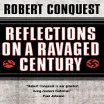 Reflections On a Ravaged Century, by Robert Conquest