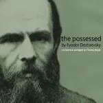 The Possessed, by Fyodor Dostoevsky