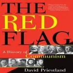 The Red Flag: A History of Communism, by David Priestland