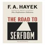 The Road to Serfdom, by Friedrich Hayek