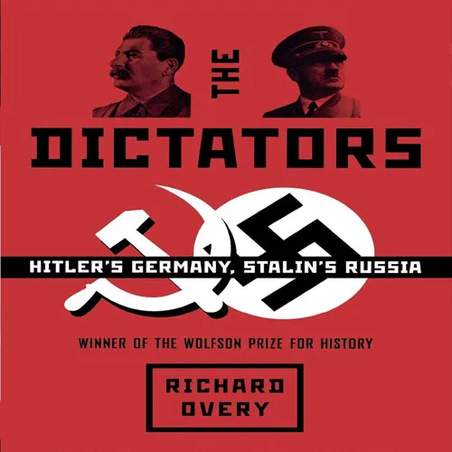 The Dictators: Hitler's Germany and Stalin's Russia, by Richard Overy