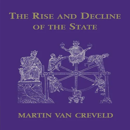 The Rise and Decline of the State, by Martin van Creveld