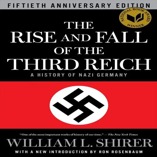 The Rise and Fall of the Third Reich, by William Shirer