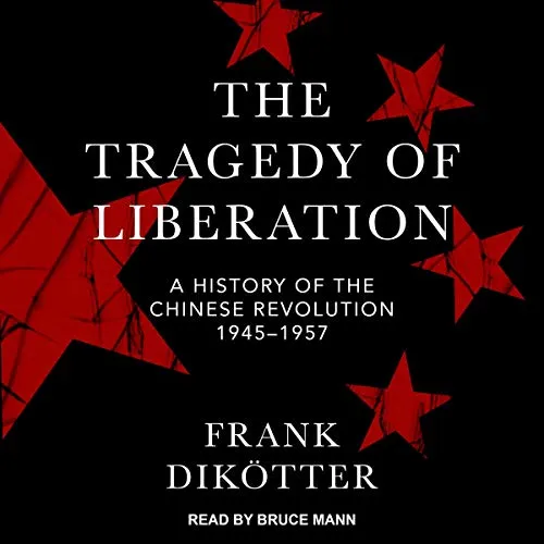 The Tragedy of Liberation, by Frank Dikotter